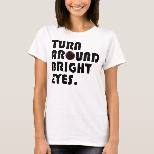 Solar Eclipse 2024 Sweatshirt Turn Around Bright T_Shirt