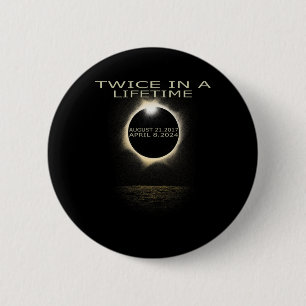 Solar Eclipse 2024 Twice In Lifetime Solar Eclipse Button