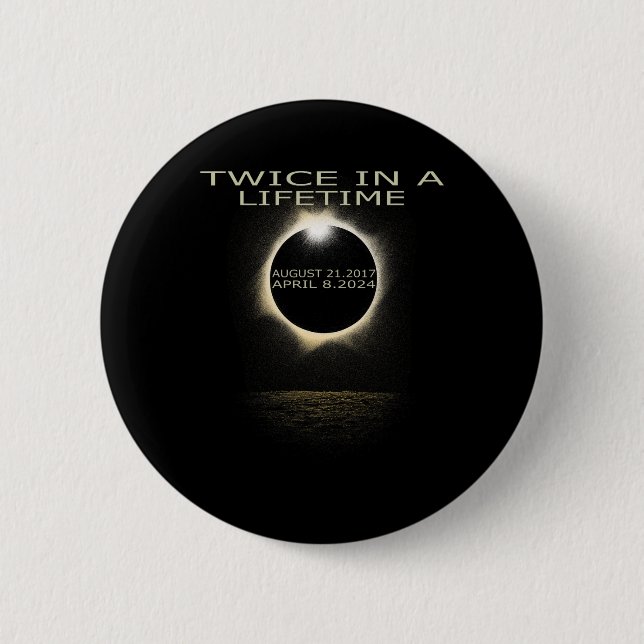 Solar Eclipse 2024 Twice In Lifetime Solar Eclipse Button (Front)