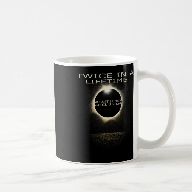 Solar Eclipse 2024 Twice In Lifetime Solar Eclipse Coffee Mug (Right)