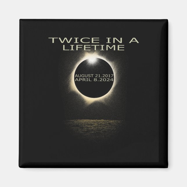 Solar Eclipse 2024 Twice In Lifetime Solar Eclipse Magnet (Front)