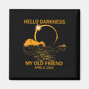 Solar Eclipse April 08 2024 Hello Darkness My Old  Magnet