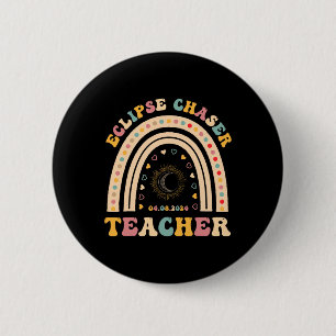 Solar Eclipse Chaser 2024 April 8 Teacher Teaching Button