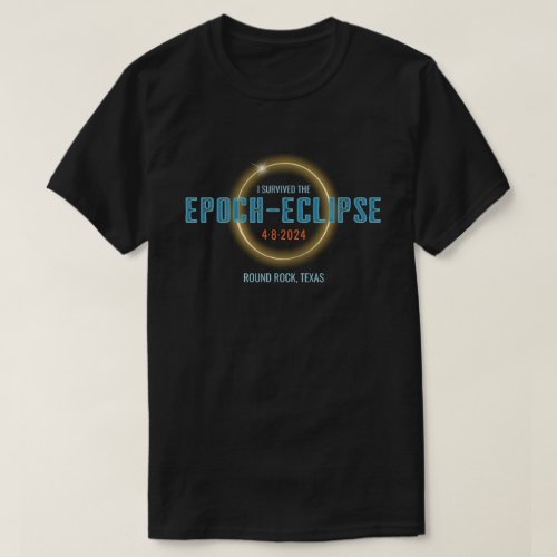 Solar Eclipse  Epoch_EclipseApocalypse Location T_Shirt