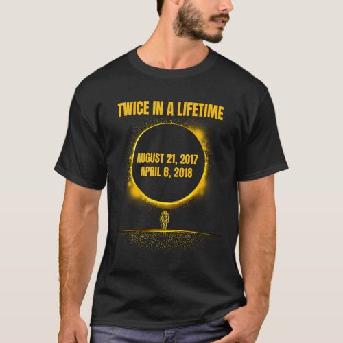 Solar Eclipse Funny Twice In Lifetime 2024 Solar E T_Shirt