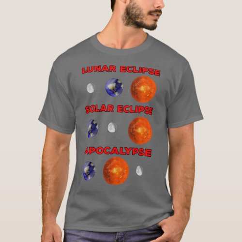 Solar Eclipse Lunar Eclipse and Apocalypse T_Shirt