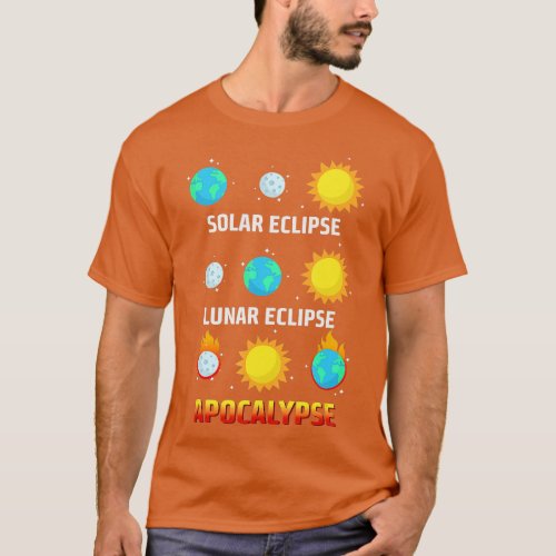 Solar Eclipse Lunar Eclipse Apocalypse Funny Earth T_Shirt