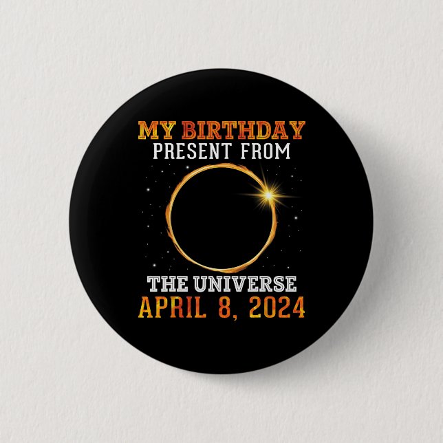 Solar Eclipse My Birthday Present From The Univers Button (Front)