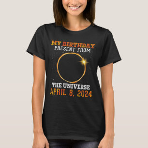 Solar Eclipse My Birthday Present From The Univers T-Shirt