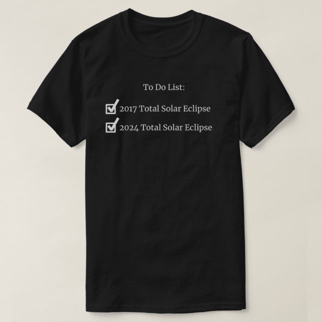 Solar Eclipse To Do List T-Shirt (Design Front)
