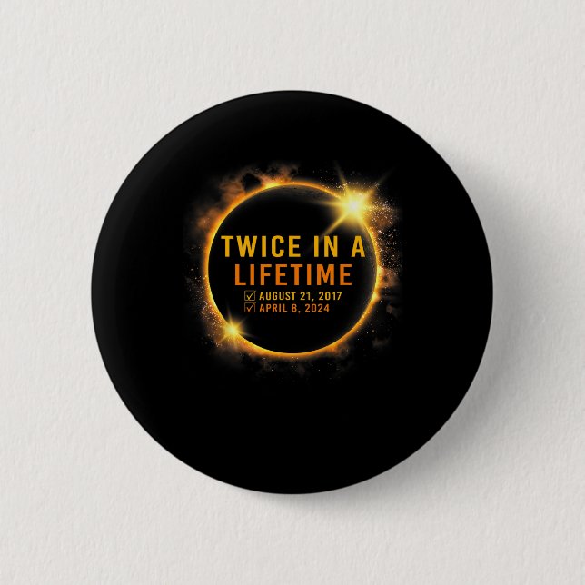 Solar Eclipse Twice In Lifetime 2024 Solar Eclipse Button (Front)