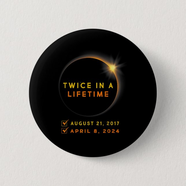 Solar Eclipse Twice In Lifetime 2024 Solar Eclipse Button (Front)