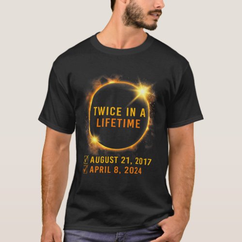 Solar Eclipse Twice In Lifetime 2024 Solar Eclipse T_Shirt