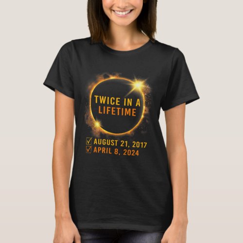 Solar Eclipse Twice In Lifetime 2024 Solar Eclipse T_Shirt