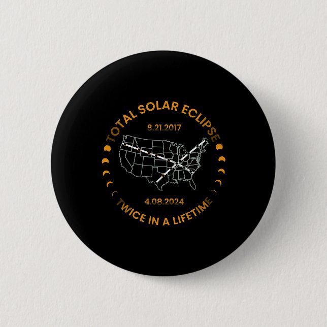 Solar Eclipse Twice In Lifetime 2024 Total Solar E Button (Front)