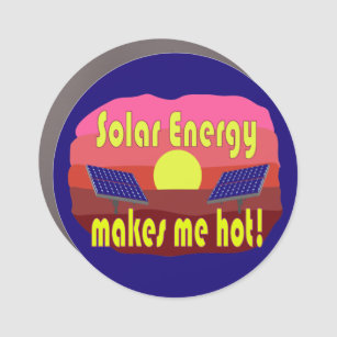 Solar Energy Makes Me Hot Car Magnet