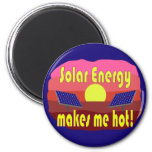 Solar Energy Makes Me Hot Magnet at Zazzle