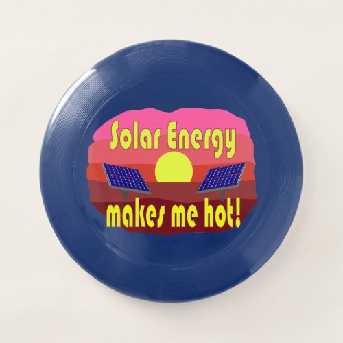 Solar Energy Makes Me Hot Wham_O Frisbee