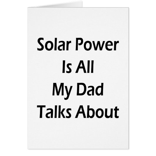Solar Power Is All My Dad Talks About Cards (Front)