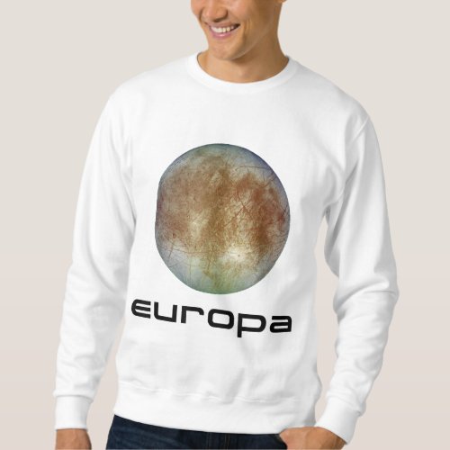 Solar System Jupiter Moon Europa Space Astronomy A Sweatshirt