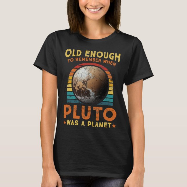 Solar System old enough Pluto Space and Planets Sc T-Shirt (Front)