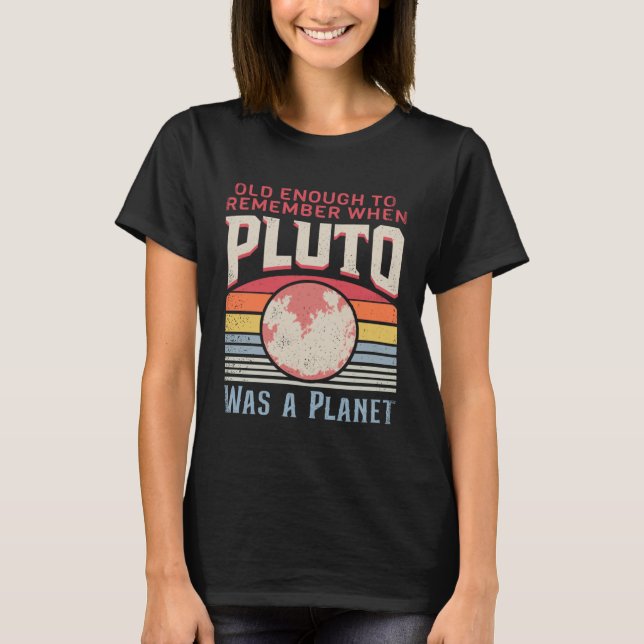 Solar System old enough Pluto Space and Planets Sc T-Shirt (Front)