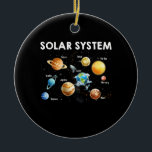 Solar System Planets Science Space Ceramic Ornament<br><div class="desc">You may not be able to visit all the planets in the solar system,  but at least you can Learn about Astronomy Planets Space Science Astrophysics like Pluto Mars and the Sun Moon Stars and Saturn also it’s a great way to teach Kids Science.</div>