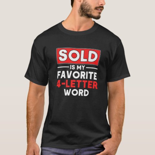Sold Is My Favorite 4_Letter Word Real Estate Age T_Shirt