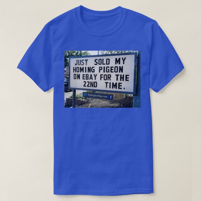 SOLD MY HOMING PIGEON FOR 22ND TIME 1 T-Shirt (Design Front)