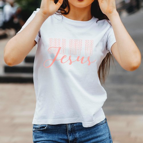 Sold Out To Jesus Faith_Based White Womens T_Shirt