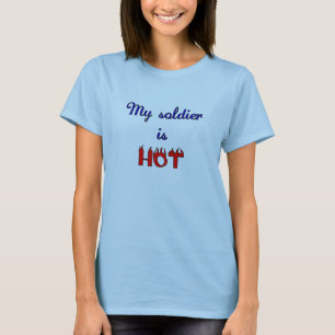 soldier is hot T-Shirt