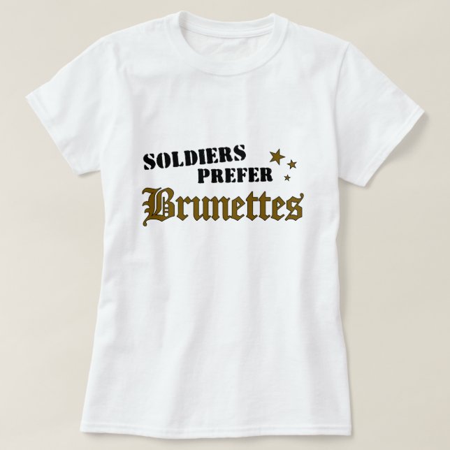 Soldiers Prefer Brunettes T-Shirt (Design Front)