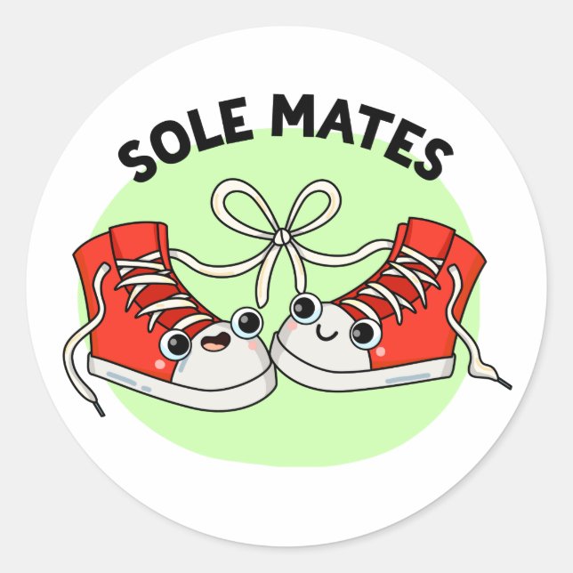 Sole Mates Funny Shoe Pun  Classic Round Sticker (Front)