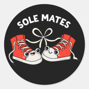 Sole Mates Funny Shoe Pun Dark BG Classic Round Sticker