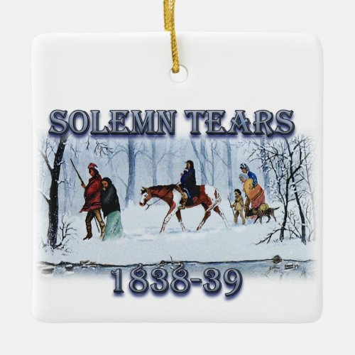 Solemn Tears depicts the Cherokee Trail Ceramic Ornament