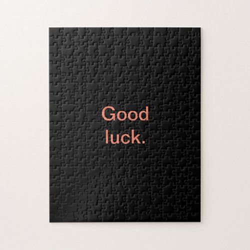 Solid Black Good Luck or Your Words Evil Fun Hard Jigsaw Puzzle