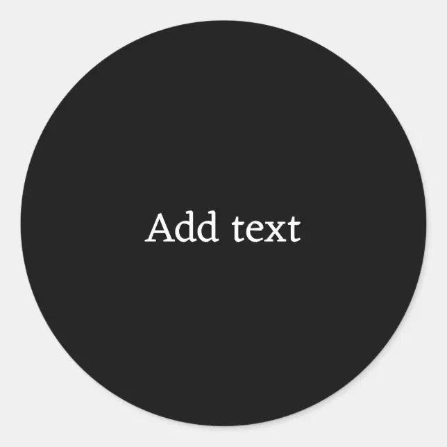 Solid Black with White Text template Classic Round Sticker Zazzle