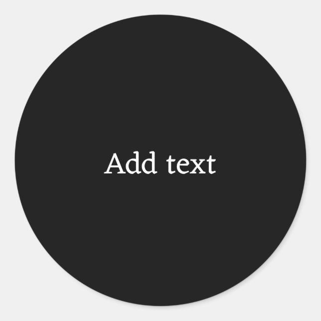 Solid Black with White Text template Classic Round Sticker (Front)