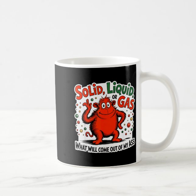 Solid Liquid Gas What Will Come Out Of My As Funny Coffee Mug (Right)
