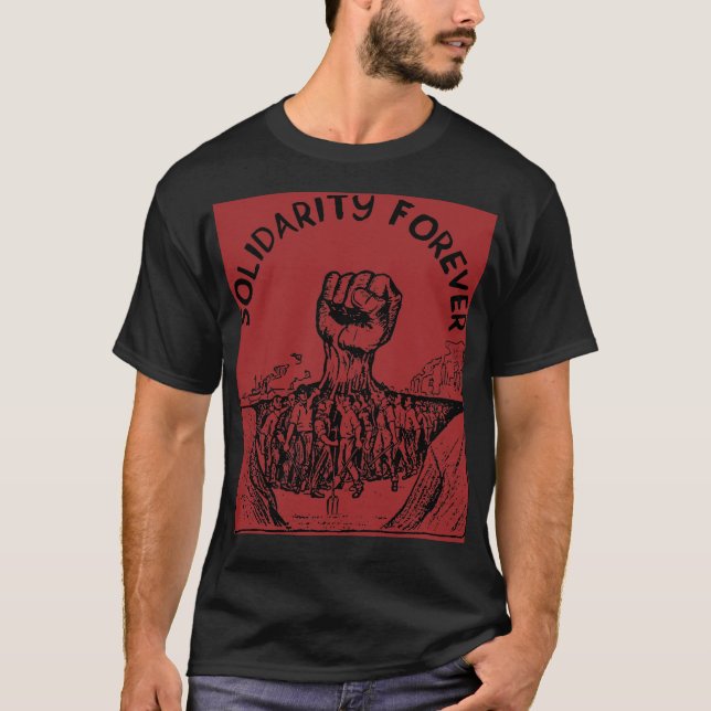 Solidarity Forever IWW Labor Union Socialist  T-Shirt (Front)