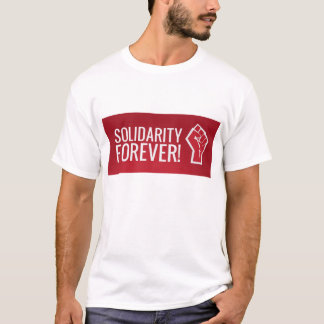 Solidarity forever! T-Shirt