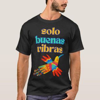 Solo Buenas Vibras - Positive Spanish Colorful Mex T-Shirt