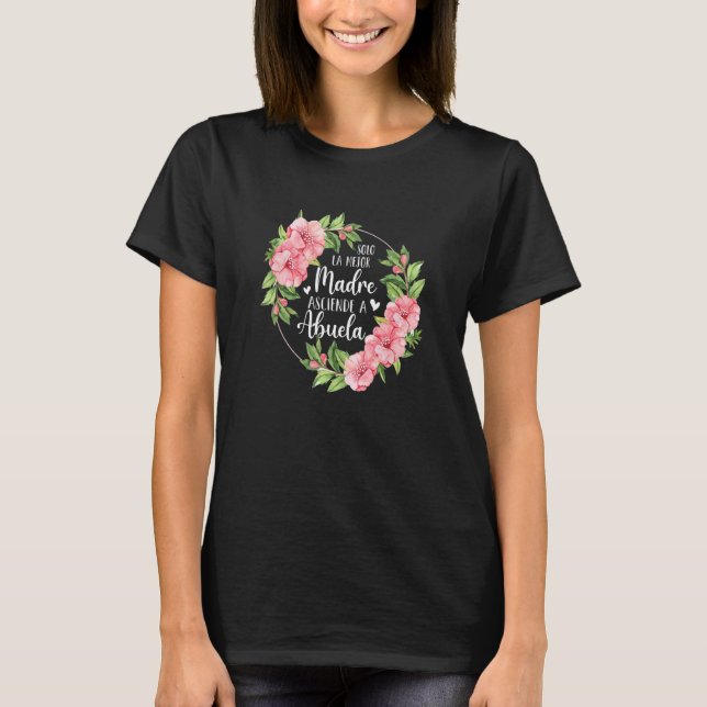 Solo La Mejor Madre Asciende A Abuela Spanish Gran T-Shirt (Front)