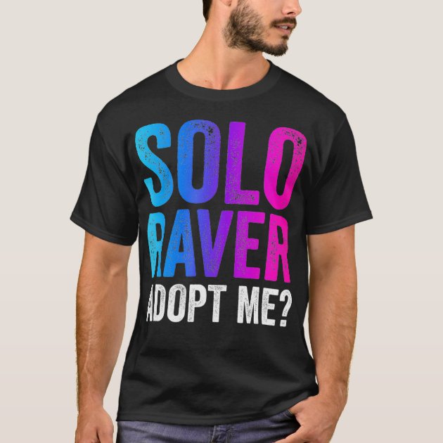 Solo Raver Funny EDM Rave Dance Music Festival fu T Shirt Zazzle