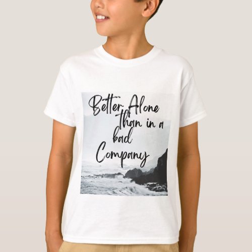 Solo Strength Better Alone Than in a Bad Company T_Shirt