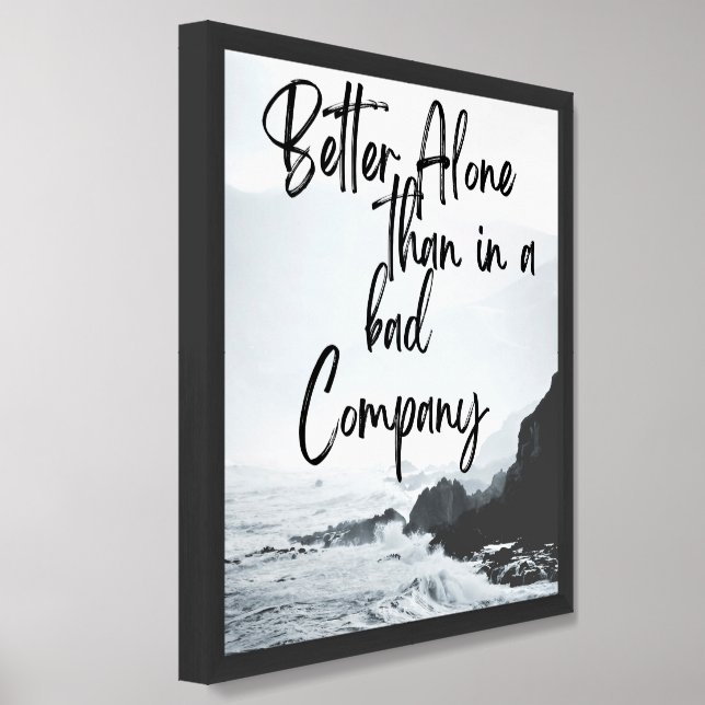 Solo Strength Better Alone Than in Bad Company Framed Art (Framed Angled)