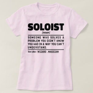 Soloist Noun Definition Cool Songster Humor Quote T-Shirt