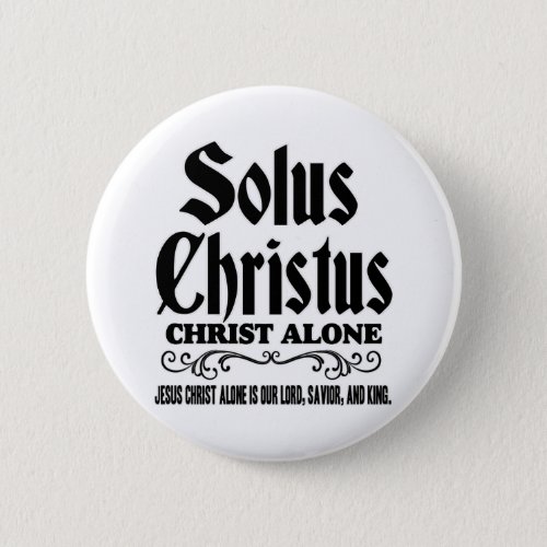 Solus christus or Solo Christo âœChrist aloneâ Button
