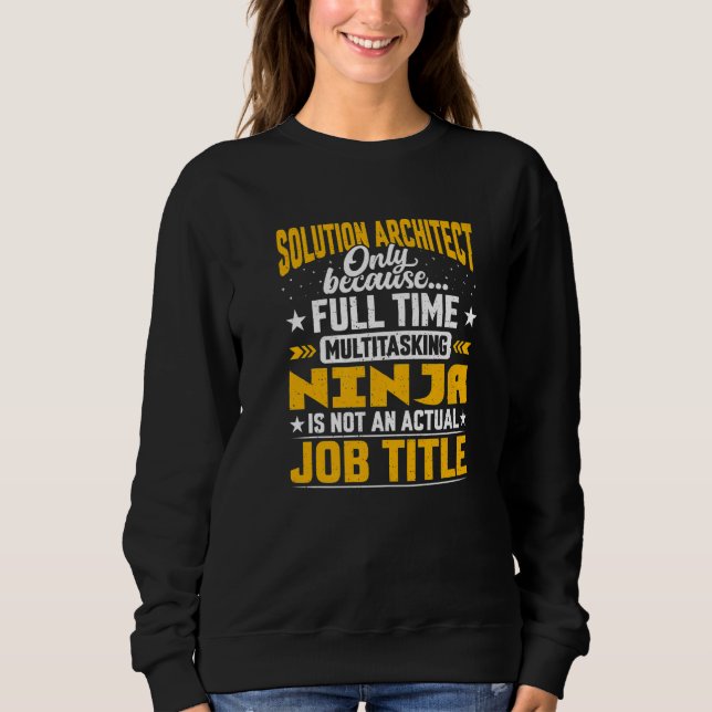 Solution Architect Job Title   Solution Designer Sweatshirt (Front)