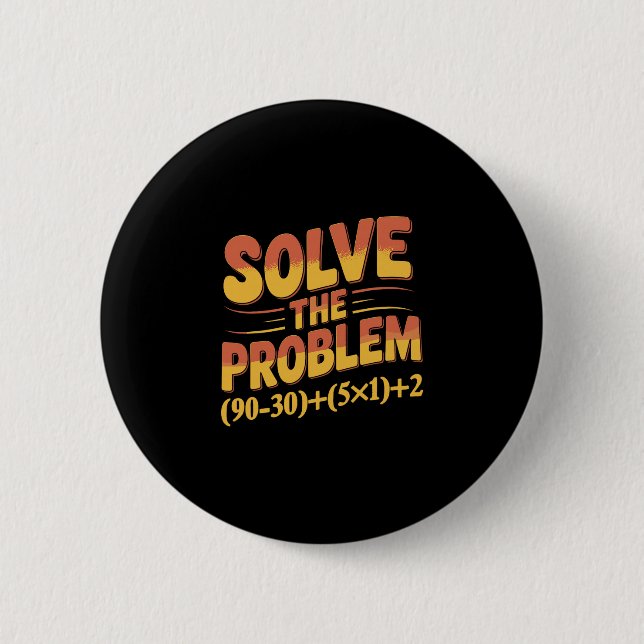 Solve The Problem 67 Math Teacher Mathematics 67th Button (Front)